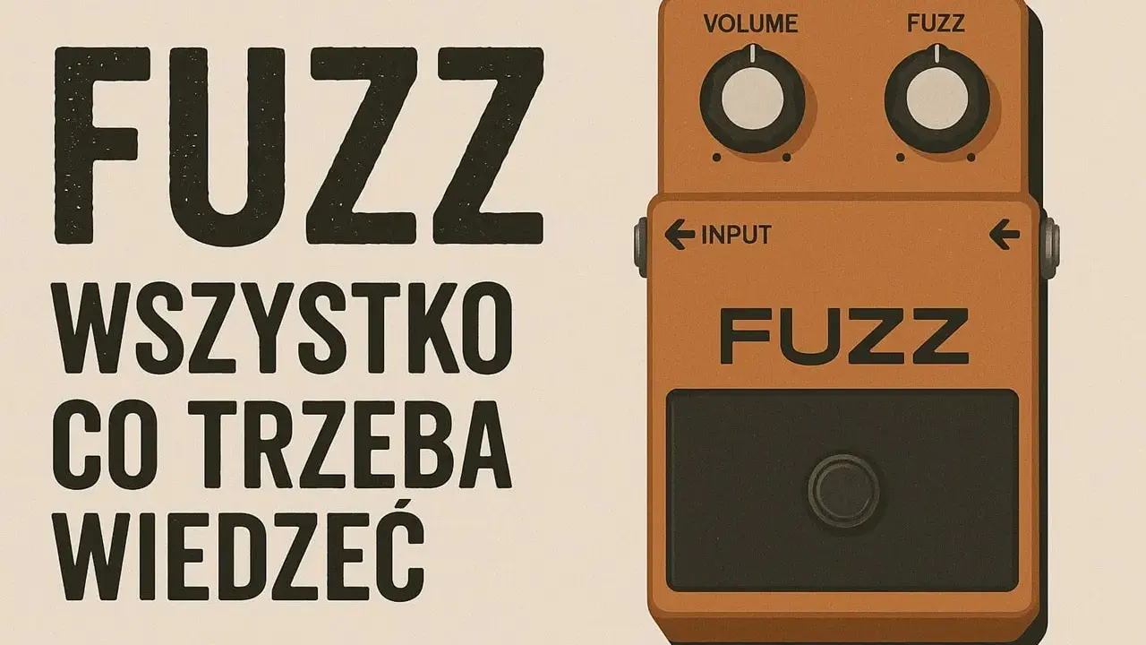 Pomarańczowy efekt fuzz gitarowy z napisem "FUZZ WSZYSTKO CO TRZEBA WIEDZIEĆ".