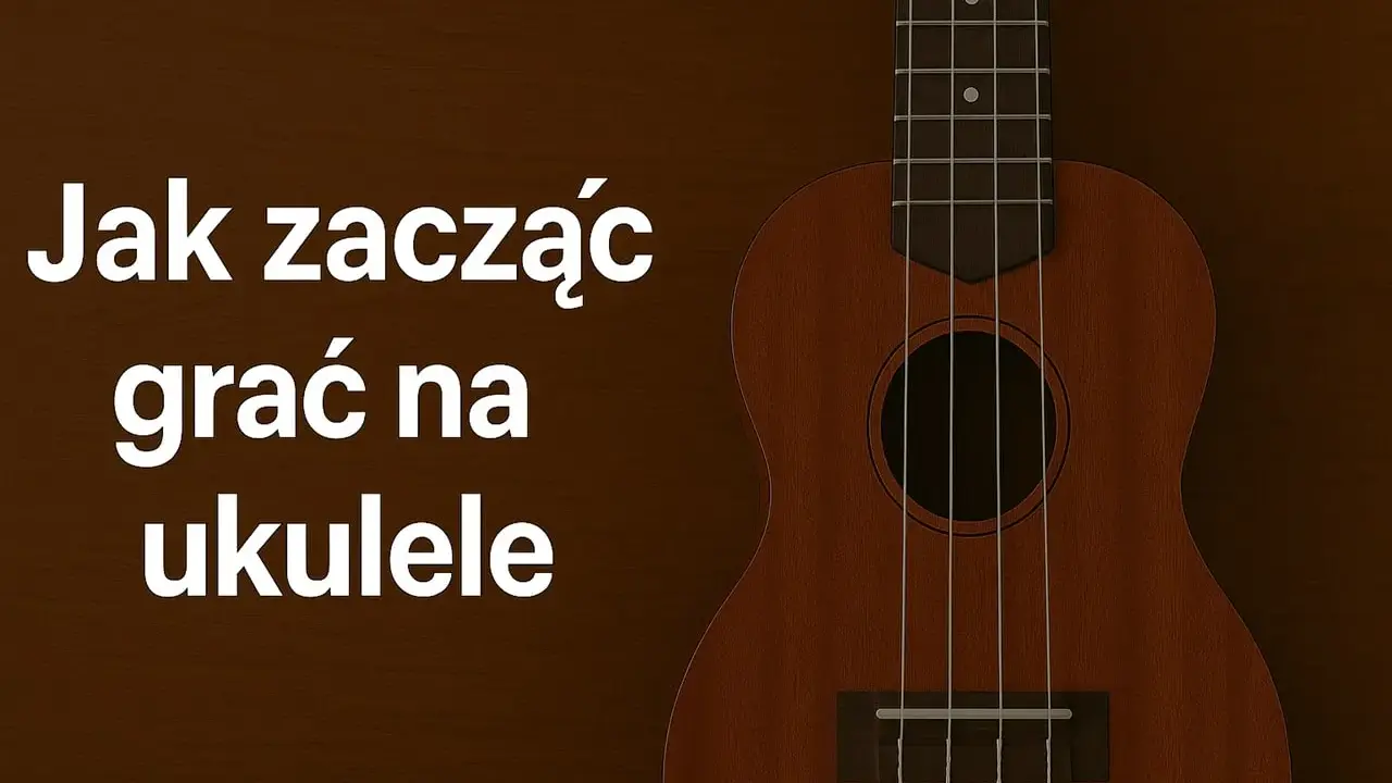 Rozpocznij swoją przygodę z muzyką! Jak zacząć grać na ukulele – poradnik dla początkujących.