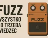 Pomarańczowy efekt fuzz gitarowy z napisem "FUZZ WSZYSTKO CO TRZEBA WIEDZIEĆ".
