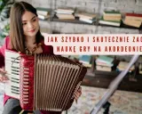 Dziewczyna gra na akordeonie, a nad nią napis "Jak szybko i skutecznie zacząć naukę gry na akordeonie?".