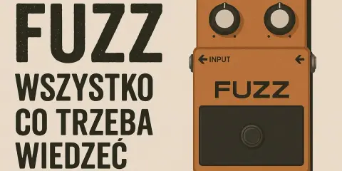 Pomarańczowy efekt fuzz gitarowy z napisem "FUZZ WSZYSTKO CO TRZEBA WIEDZIEĆ".