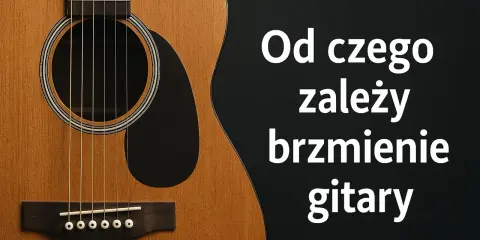 Zbliżenie na gitarę akustyczną. Tekst: "Od czego zależy brzmienie gitary". Piękny dźwięk gitary.