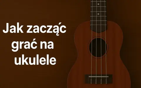 Rozpocznij swoją przygodę z muzyką! Jak zacząć grać na ukulele – poradnik dla początkujących.