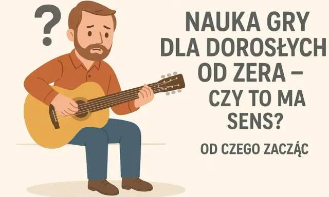 Zamyślony mężczyzna próbuje grać na instrumencie strunowym. Czy nauka gry na gitarze od zera ma sens?
