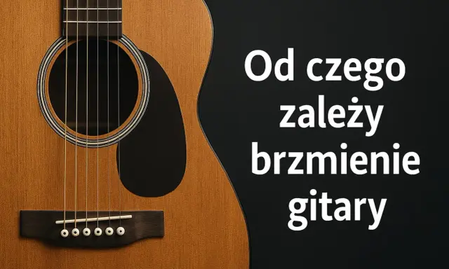 Zbliżenie na gitarę akustyczną. Tekst: "Od czego zależy brzmienie gitary". Piękny dźwięk gitary.